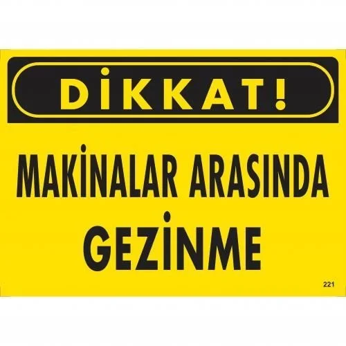 Mey İthalat® Dikkat Makinalar Arasında Gezinme Uyarı Levhası 25x35 KOD:221