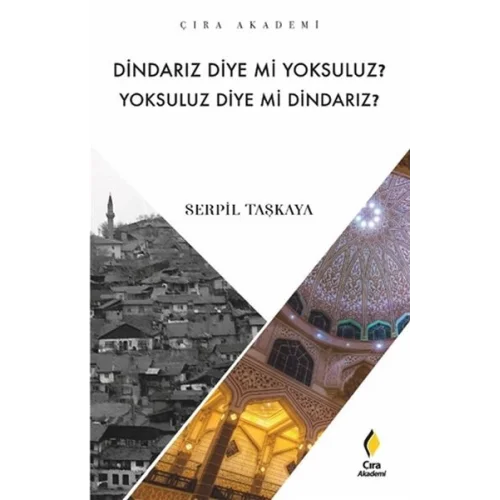 Dindarız Diye Mi Yoksuluz? Yoksuluz Diye Mi Dindarız?