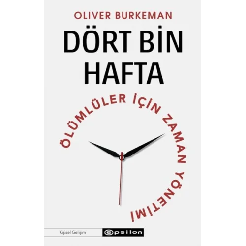 Dört Bin Hafta Ölümlüler İçin Zaman Yönetimi