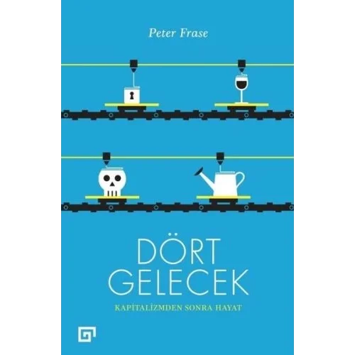 Dört Gelecek - Kapitalizmden Sonra Hayat