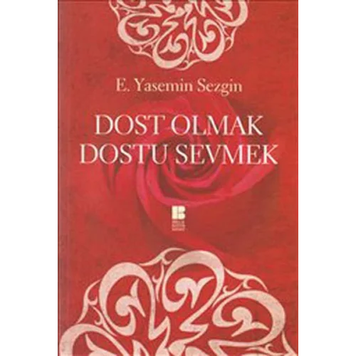 Dost Olmak Dostu Sevmek
