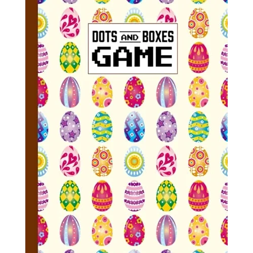 Dots And Boxes Game: Premium Easter Egg Cover Dots And Boxes Game, A Classic Strategy Game - Large and Small Playing Squares, 120 Pages, size 8 x 10 by Winfried Eberhardt