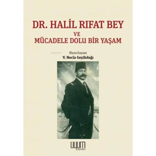 Dr. Halil Rıfat Bey ve Mücadele Dolu Bir Yaşam
