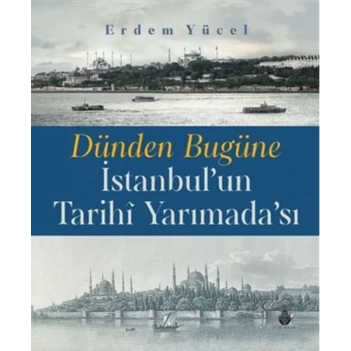 Dünden Bugüne İstanbulun Tarihi Yarımadası