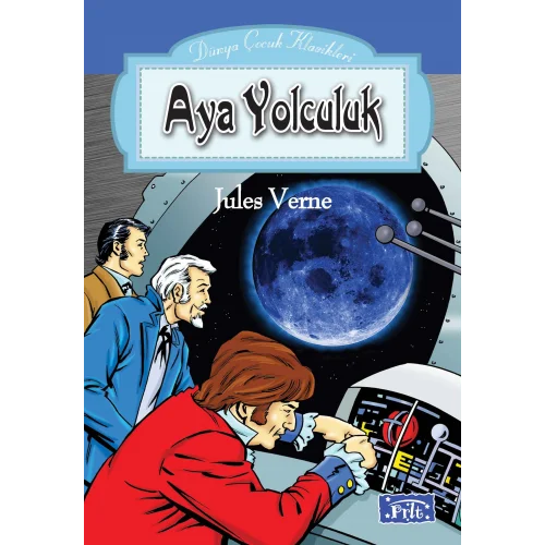 Dünya Çocuk Klasikleri Dizisi Aya Yolculuk