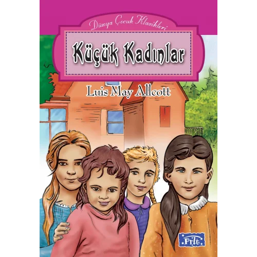 Dünya Çocuk Klasikleri Dizisi Küçük Kadınlar