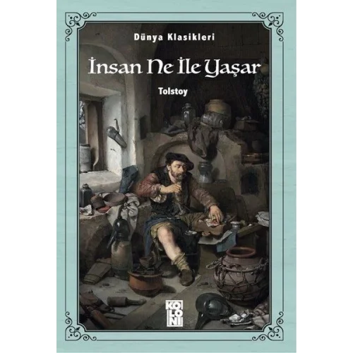 Dünya Klasikleri - İnsan Ne İle Yaşar