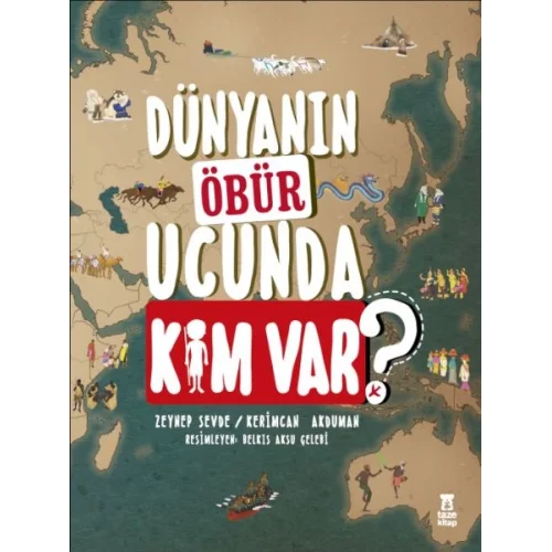 Dünyanın Öbür Ucunda Kim Var?