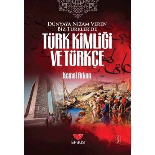 Dünyaya Nizam Veren Biz Türkler’de Türk Kimliği ve Türkçe