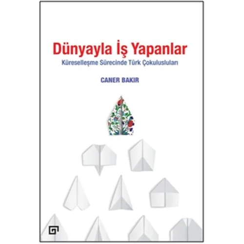 Dünyayla İş Yapanlar - Küreselleşme Sürecinde Türk Çokulusluları