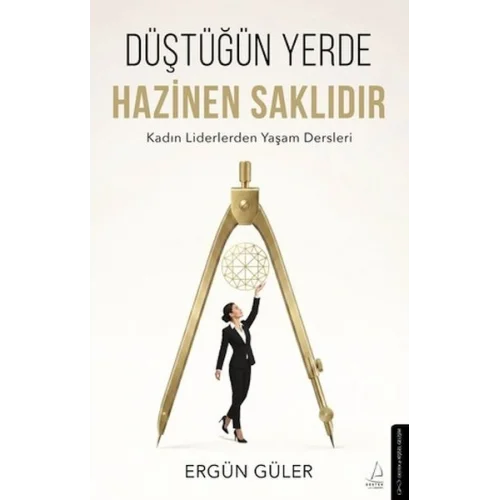 Düştüğün Yerde Hazinen Saklıdır
