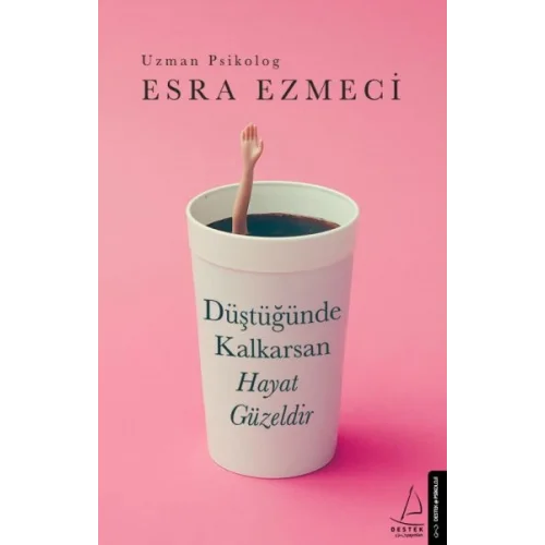 Düştüğünde Kalkarsan Hayat Güzeldir