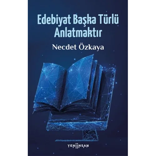 Edebiyat Başka Türlü Anlatmaktır