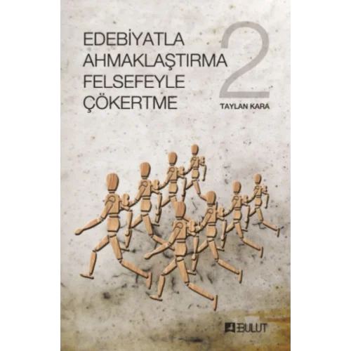 Edebiyatla Ahmaklaştırma Felsefeyle Çökertme 2