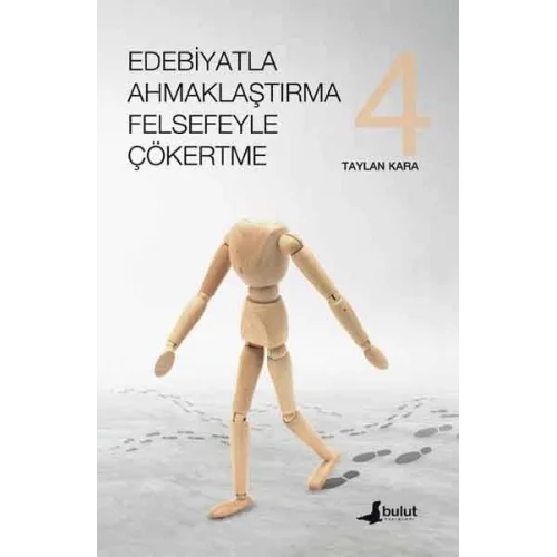 Edebiyatla Ahmaklaştırma Felsefeyle Çökertme 4