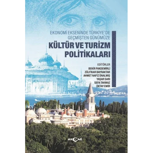 Ekonomi Ekseninde Türkiye’de Geçmişten Günümüze Kültür Ve Turizm Politikaları