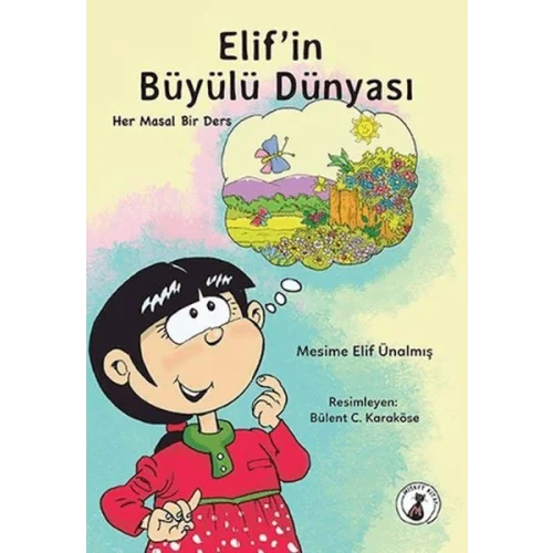 Elifin Büyülü Dünyası - Her Masal Bir Ders