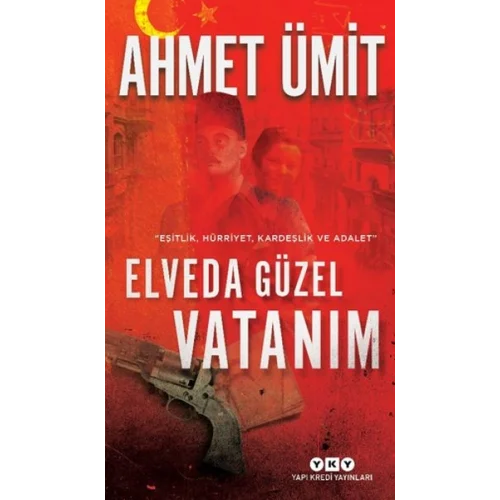 Elveda Güzel Vatanım - Eşitlik, Hürriyet, Kardeşlik ve Adalet