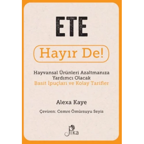 Ete Hayır De! - Hayvansal  Ürünleri Azaltmanıza Yardımcı Olacak Basit  İpuçları ve Kolay Tarifler