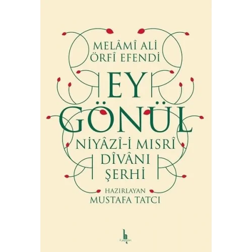 Ey Gönül - Niyazıi Mısri Divanı Şerhi