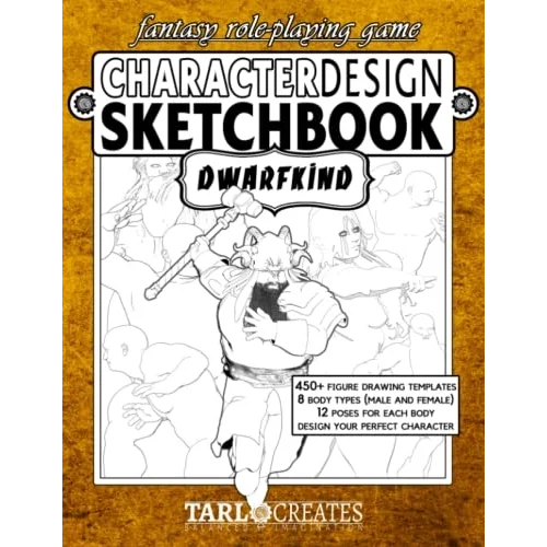 Fantasy Role Playing Games Character Design Sketchbook: Dwarfkind: Includes Multiple Body Types for Tabletop Role-Playing Games, Video Games, Fashion ... Cosplay, and Dramatic Costume Creation