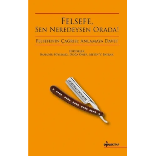 Felsefe, Sen Neredeysen Orada!