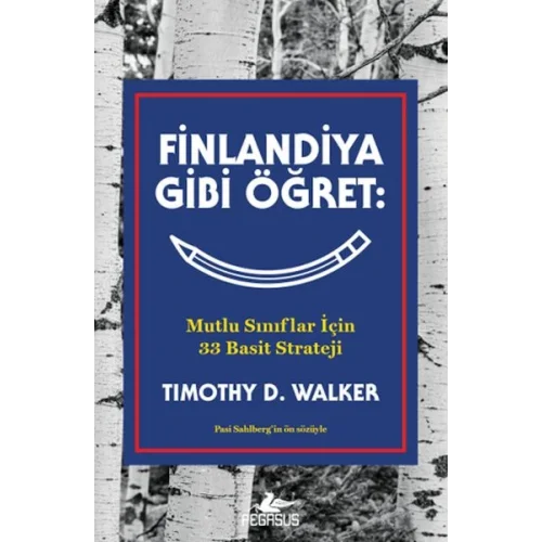 Finlandiya Gibi Öğret: Mutlu Sınıflar İçin 33 Basit Strateji