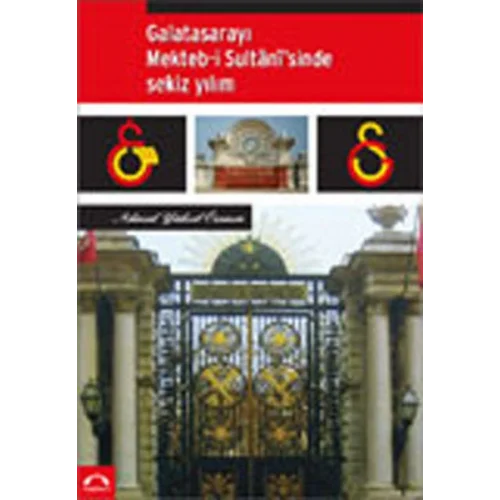 Galatasarayı Mekteb-İ Sultanisinde Sekiz Yılım