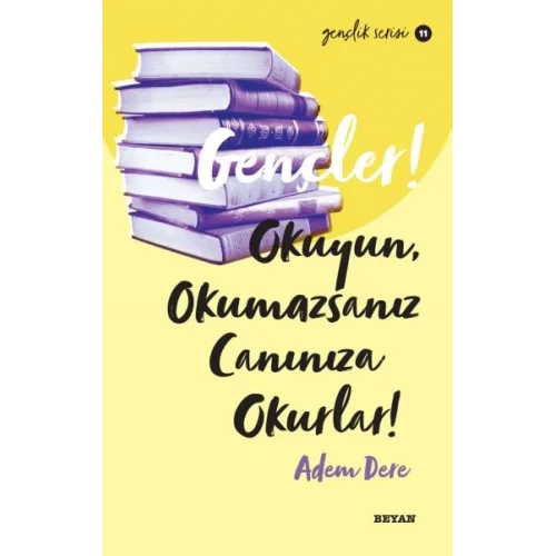 Gençler, Okuyun, Okumazsanız, Canınıza Okurlar! - Gençlik Serisi 11