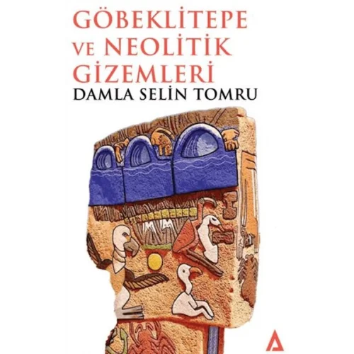 Göbeklitepe ve Neolitik Gizemleri