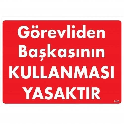 Mey İthalat® Görevliden Başkasının Kullanması Yasaktır Uyarı Levhası 25x35 KOD:1425