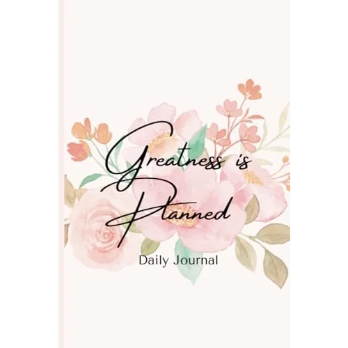 Greatness is Planned: Daily Journal
