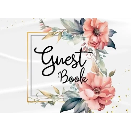 Guest Book: Pink Floral Elegant Gold Frame White Theme For Wedding, Celebration Message Log and Keepsake Memory Journal To Write for Best Wishes For Guests