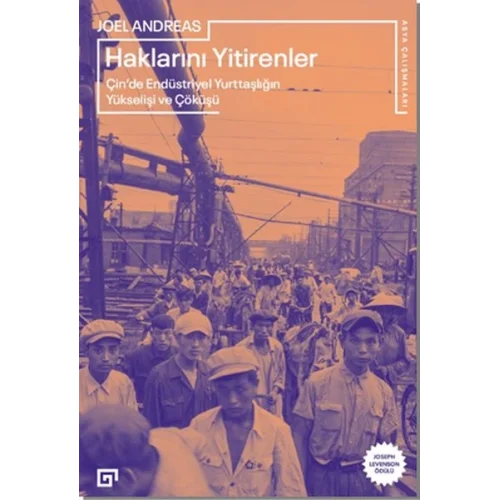 Haklarını Yitirenler: Çin’de Endüstriyel Yurttaşlığın Yükselişi ve Çöküşü