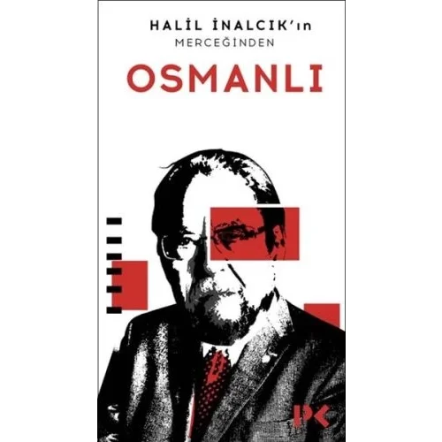 Halil İnalcıkın Merceğinden Osmanlı