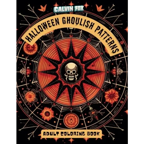 Halloween Ghoulish Patterns: Chillingly Creative Halloween Ghoulish Patterns: Spooky Designs for Coloring Fun, Ideal for Kids and Adults Alike