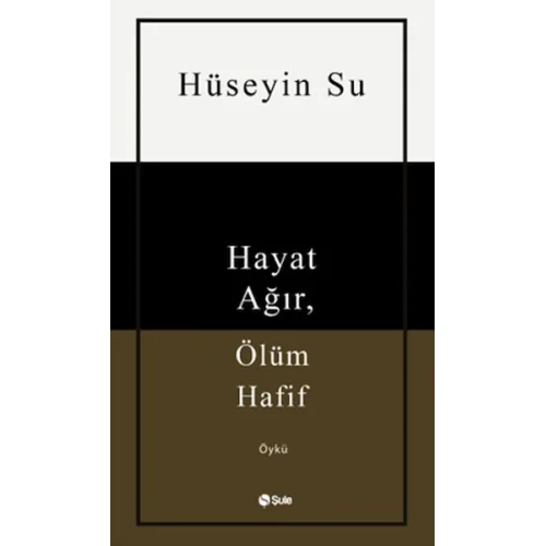 Hayat Ağır, Ölüm Hafif