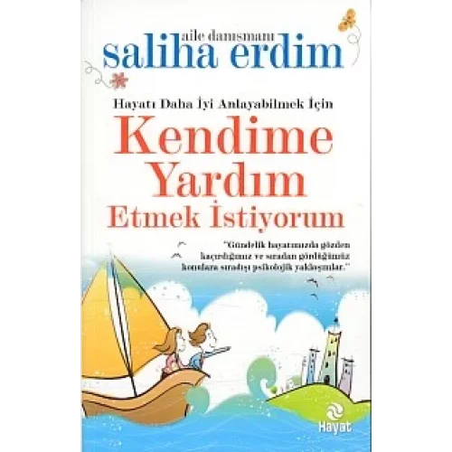 Hayatı Daha İyi Anlayabilmek İçin Kendime Yardım Etmek İstiyorum