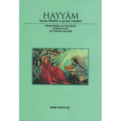 Hayyam Hayatı, Felsefesi Ve Gerçek Rubaileri