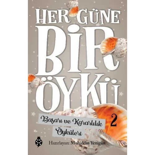 Her Güne Bir Öykü - 2 - Başarı Ve Kararlılık Öyküleri