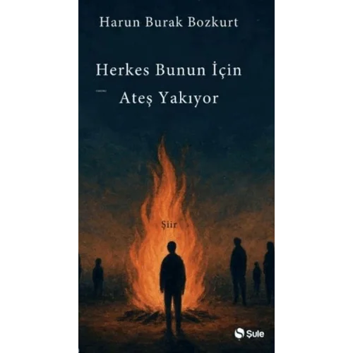 Herkes Bunun İçin Ateş Yakıyor