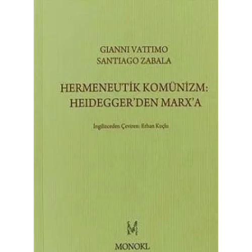 Hermeneutik Komünizm :Heideggerden Marxa