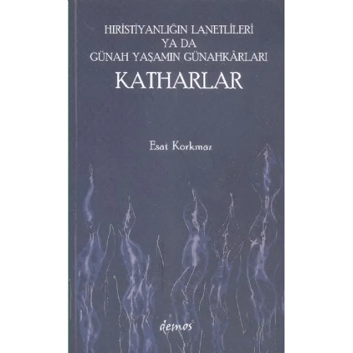 Hıristiyanlığın Lanetlileri ya da Günah Yaşamın Günahkarları Katharlar