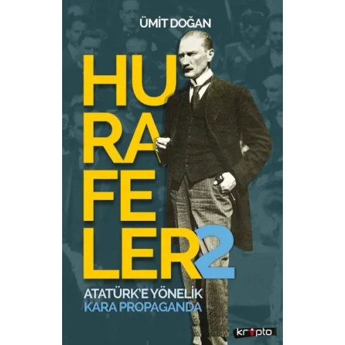 Hurafeler 2 - Atatürk’e Yönelik Kara Propaganda