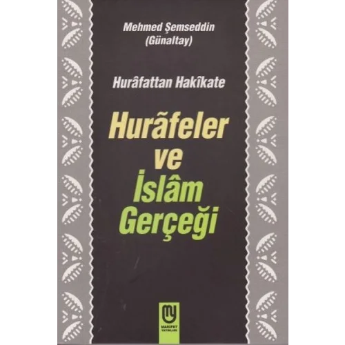 Hurafetten Hakikate Hurafeler ve İslam Gerçeği
