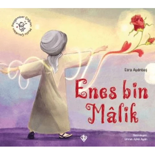 Hz. Enes Bin Malik Peygamber Çağının Mutlu Çocukları