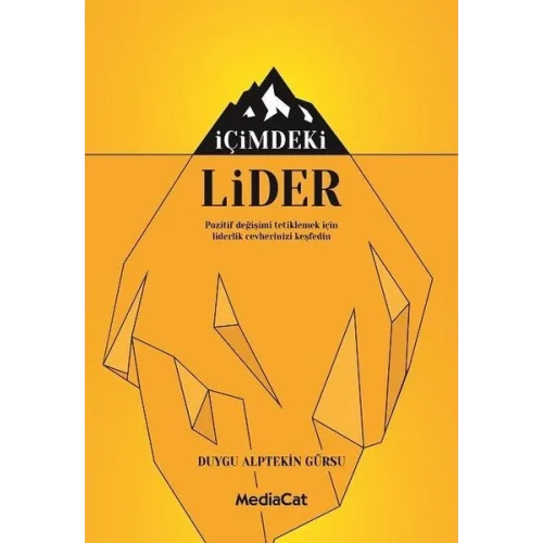 İçimdeki Lider - Pozitif Değişimi Tetiklemek İçin Liderlik Cevherinizi Keşfedin