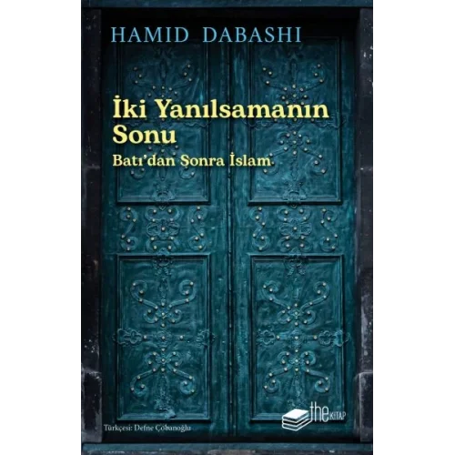 İki Yanılsamanın Sonu: Batı’dan sonra İslam