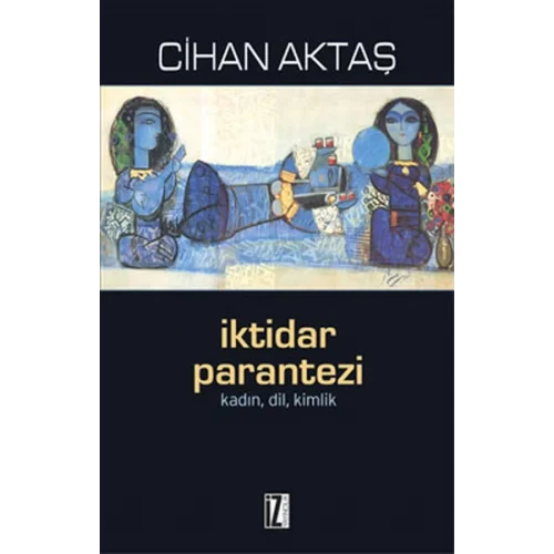 İktidar Parantezi  Kadın, Dil, Kimlik