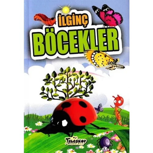 İlginç Böcekler - İlginç Bilgiler Serisi